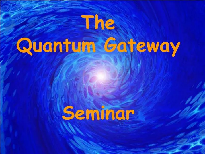 the quantum gateway seminar