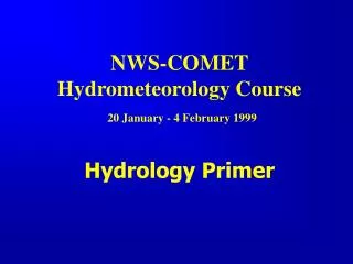 NWS-COMET Hydrometeorology Course 20 January - 4 February 1999