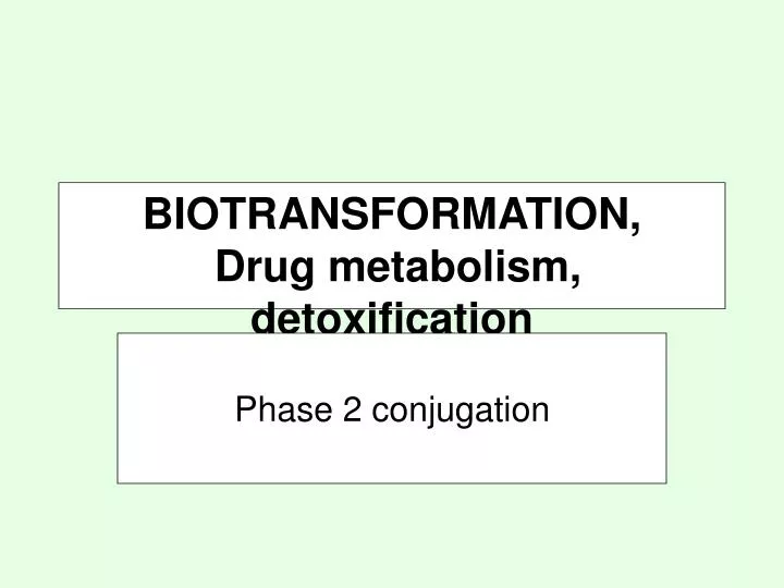 biotransformation drug metabolism detoxification