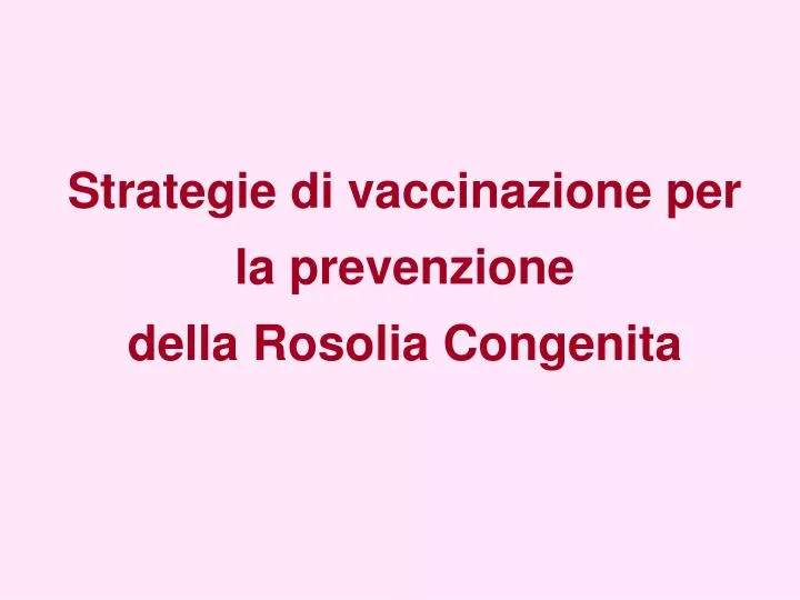 strategie di vaccinazione per la prevenzione della rosolia congenita