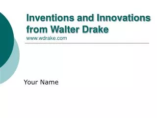 Inventions and Innovations from Walter Drake wdrake