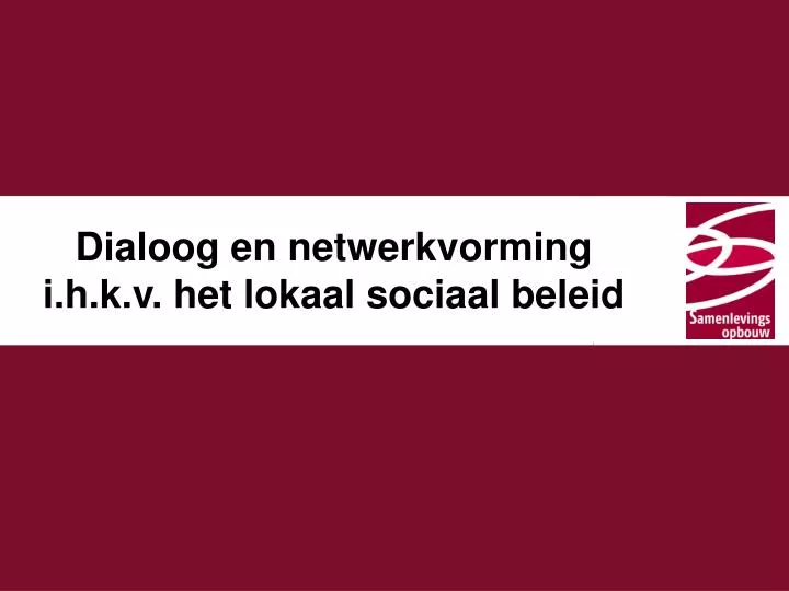 dialoog en netwerkvorming i h k v het lokaal sociaal beleid
