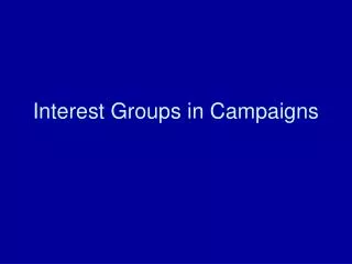 Interest Groups in Campaigns