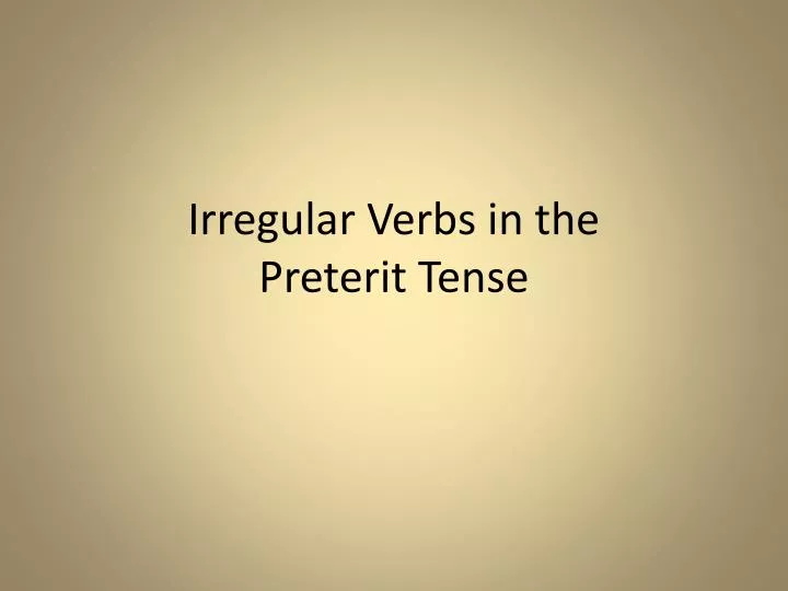 irregular verbs in the preterit tense