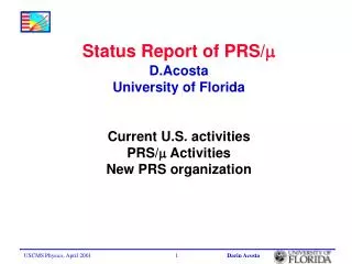 Status Report of PRS/ ? D.Acosta University of Florida Current U.S. activities PRS/ ? Activities