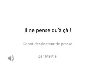 il ne pense qu