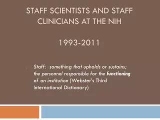 Staff Scientists and Staff Clinicians at the NIH 1993-2011