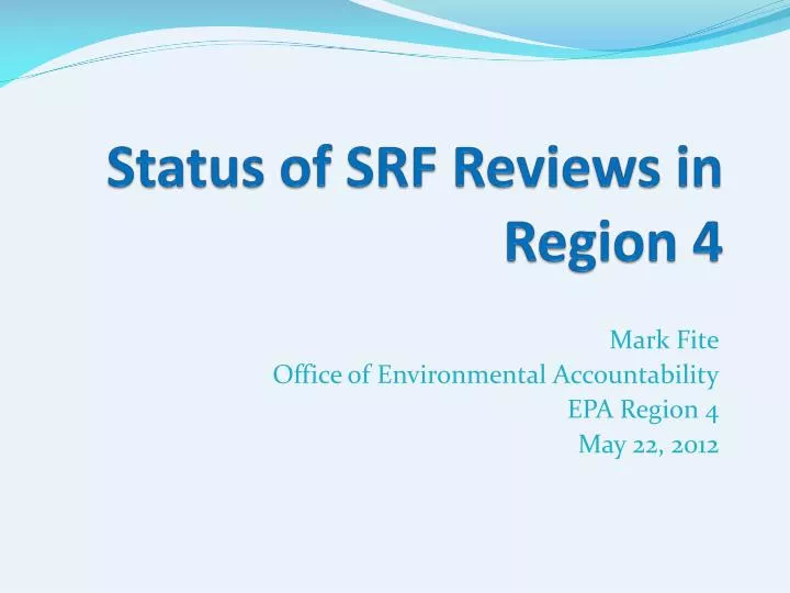 status of srf reviews in region 4