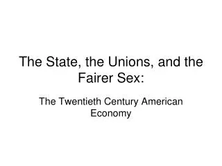 The State, the Unions, and the Fairer Sex: