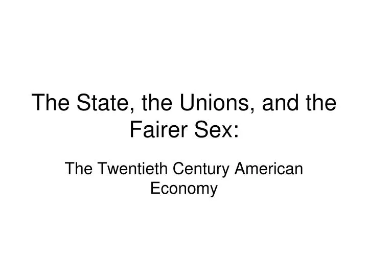the state the unions and the fairer sex