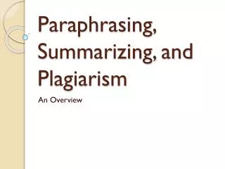 Paraphrasing, Summarizing, and Plagiarism