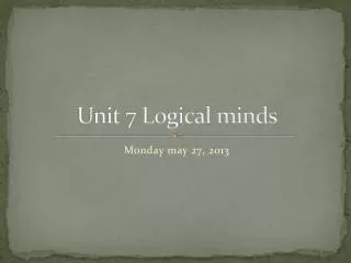 Unit 7 Logical minds