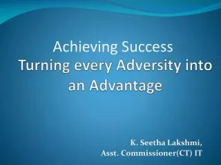 Turning every Adversity into an Advantage
