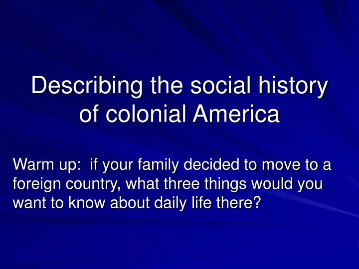 describing the social history of colonial america