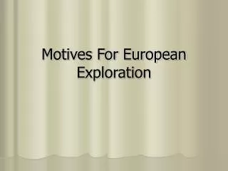 Motives For European Exploration