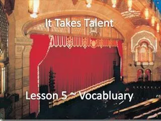 It Takes Talent Lesson 5 ~ Vocabluary
