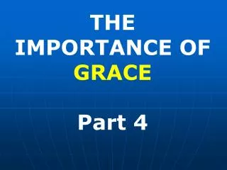 THE IMPORTANCE OF GRACE Part 4