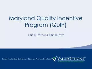 Maryland Quality Incentive Program (QuIP) JUNE 26, 2012 and JUNE 29, 2012