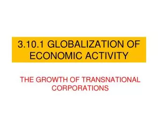 3.10.1 GLOBALIZATION OF ECONOMIC ACTIVITY