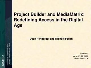 Project Builder and MediaMatrix: Redefining Access in the Digital Age