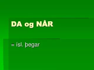 da og n r