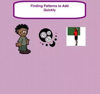 Finding Patterns to Add Quickly