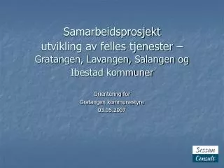 Orientering for Gratangen kommunestyre 03.05.2007