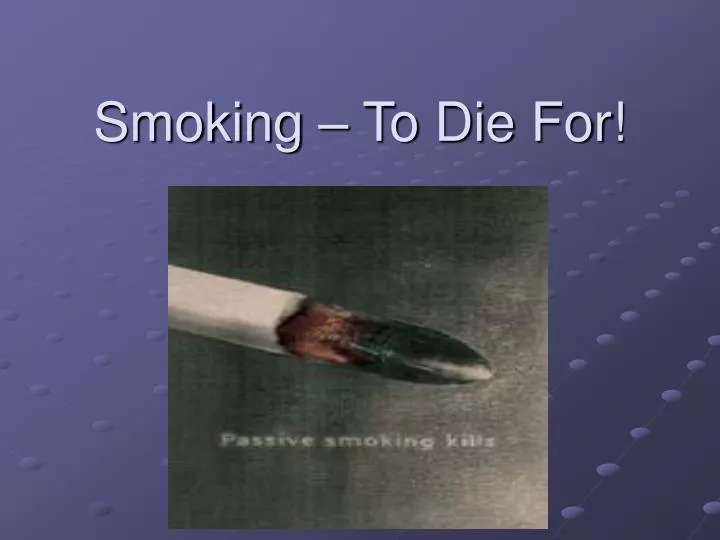 smoking to die for