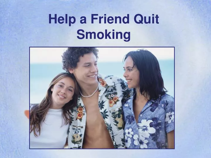 help a friend quit smoking