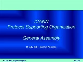 ICANN Protocol Supporting Organization General Assembly 11 July 2001, Sophia Antipolis