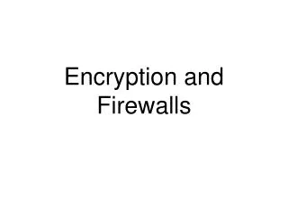 Encryption and Firewalls