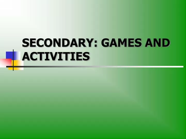 secondary games and activities