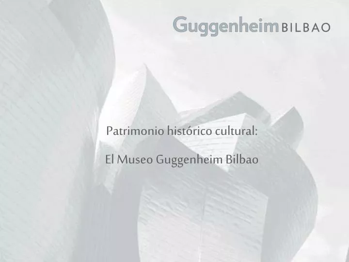 patrimonio hist rico cultural el museo guggenheim bilbao