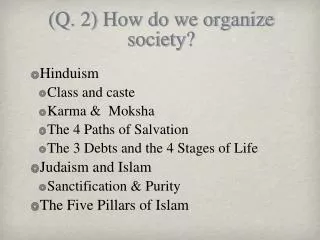(Q. 2) How do we organize society?