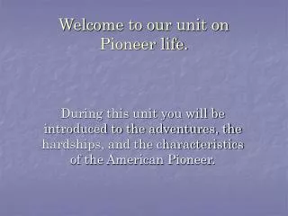 Welcome to our unit on Pioneer life.