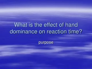 What is the effect of hand dominance on reaction time?