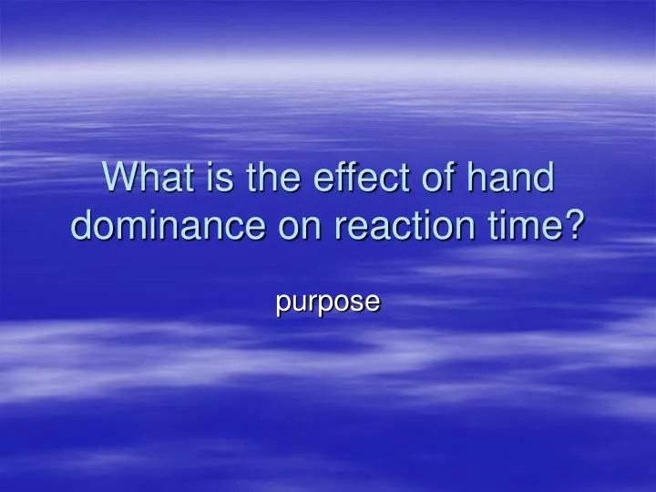 what is the effect of hand dominance on reaction time