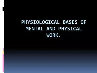 Physiological bases of mental and physical work.
