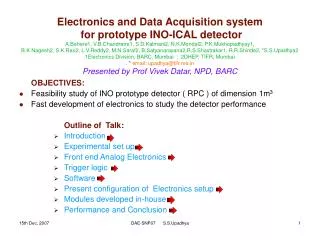 OBJECTIVES: Feasibility study of INO prototype detector ( RPC ) of dimension 1m 3