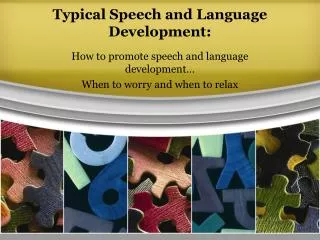 Typical Speech and Language Development: