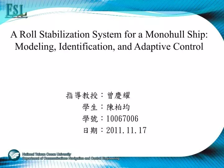 a roll stabilization system for a monohull ship modeling identification and adaptive control