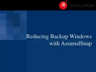 Reducing Backup Windows with AssuredSnap