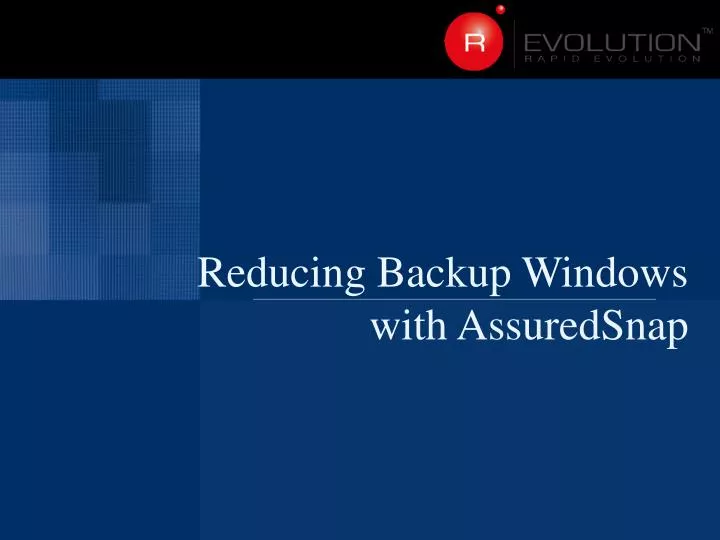 reducing backup windows with assuredsnap