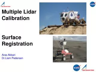 Multiple Lidar Calibration Surface Registration Aras Akbari Dr.Liam Pedersen