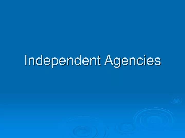 independent agencies