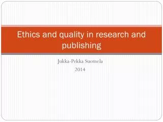 Ethics and quality in research and publishing