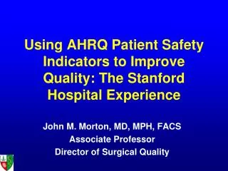 Using AHRQ Patient Safety Indicators to Improve Quality: The Stanford Hospital Experience