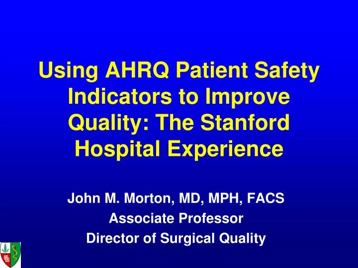 using ahrq patient safety indicators to improve quality the stanford hospital experience