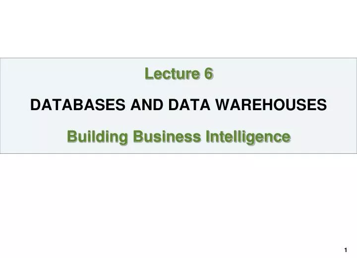 lecture 6 databases and data warehouses building business intelligence