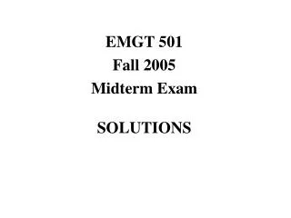 EMGT 501 Fall 2005 Midterm Exam SOLUTIONS